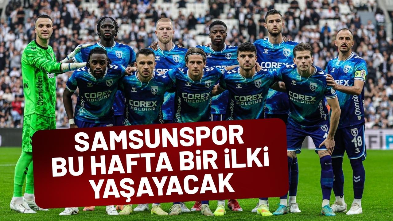 Samsunspor bir ilki yaşayacak!