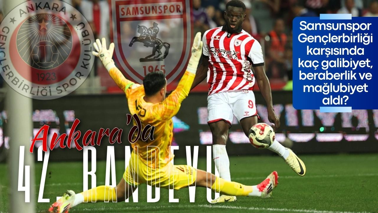 Samsunspor Gençlerbirliği karşısında kaç galibiyet, beraberlik ve mağlubiyet aldı?