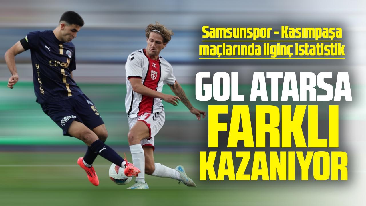 Samsunspor Kasımpaşa maçlarında gol atarsa farklı kazanıyor