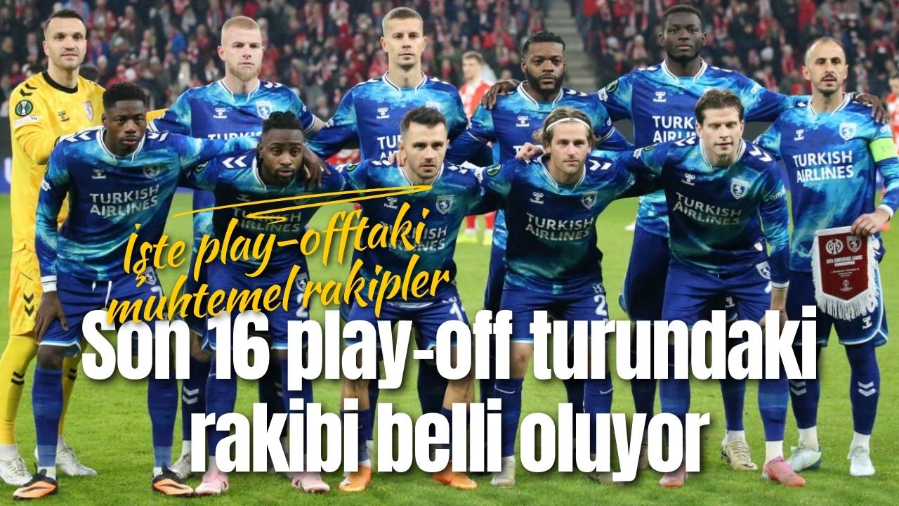 Samsunspor Konferans Ligi son 16 play-off turundaki rakibi belli oluyor