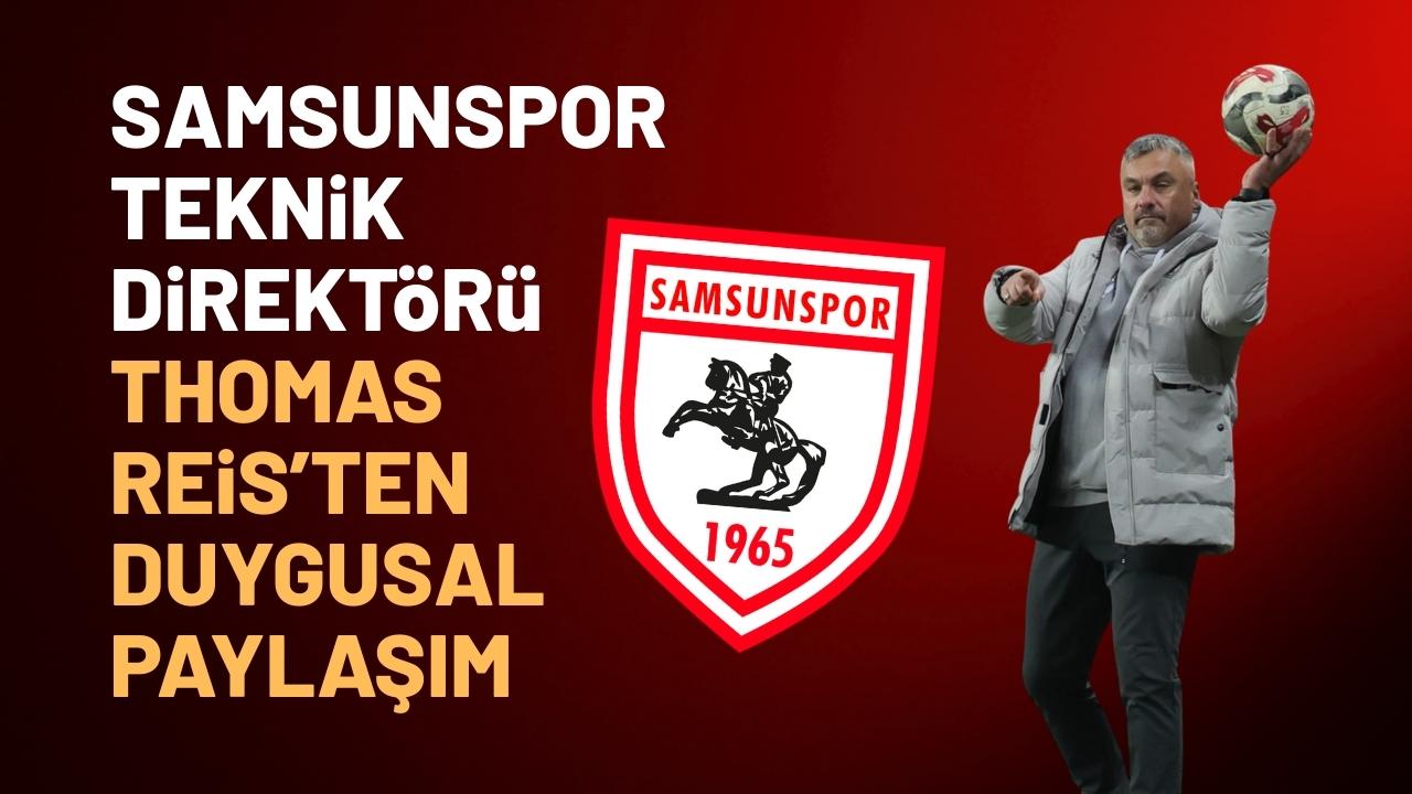 Samsunspor Teknik Direktörü Thomas Reis: Burada futbol demek duygu demek