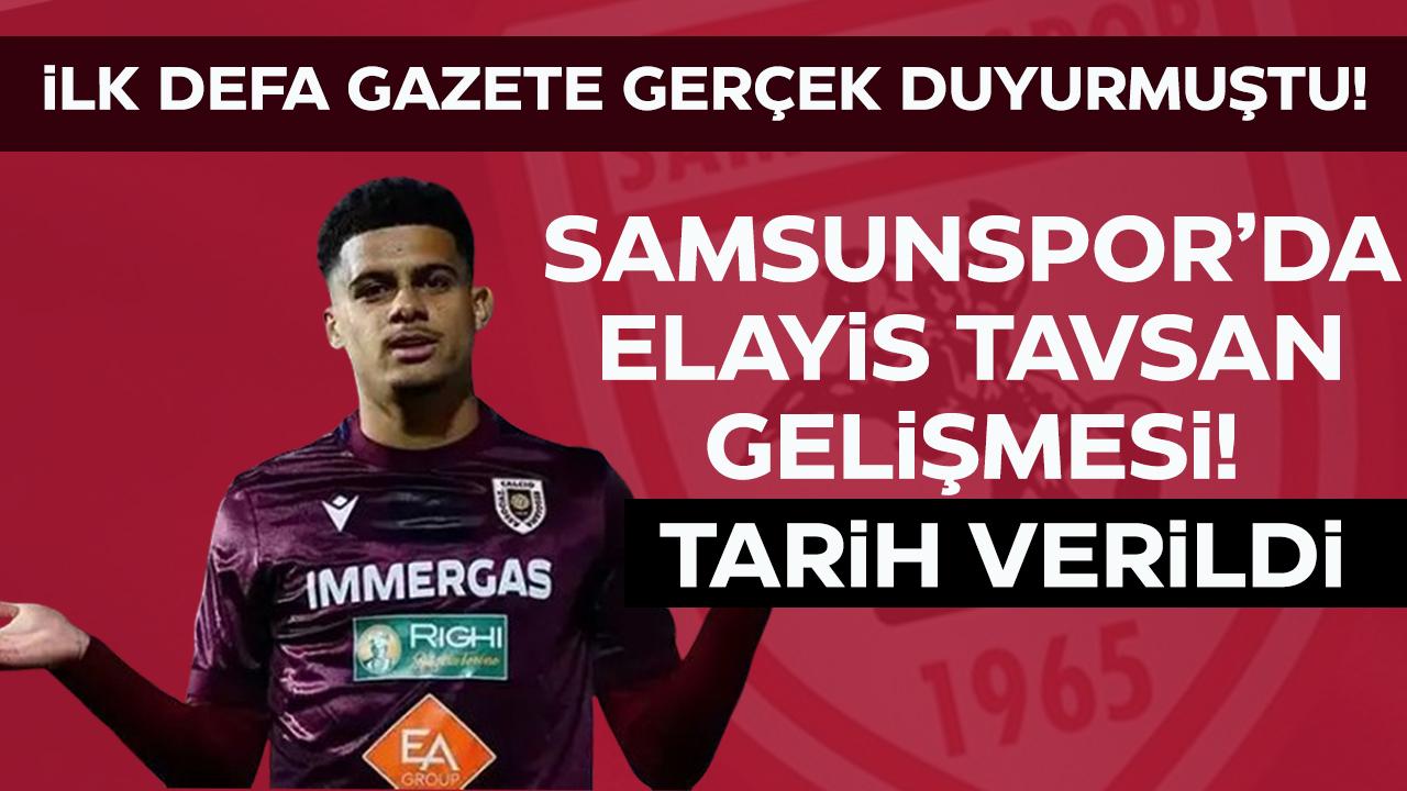 Samsunspor’da Elayis Tavsan gelişmesi! Tarih verildi
