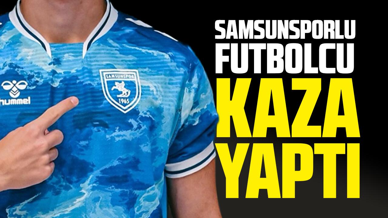 Samsunspor'da Galatasaray'dan kiralanan Eyüp Aydın trafik kazası geçirdi