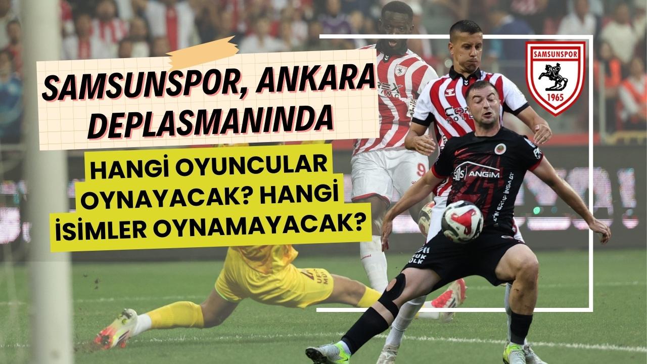 Samsunspor'da Gençlerbirliği deplasmanında hangi oyuncular oynayacak? Hangileri oynamayacak?