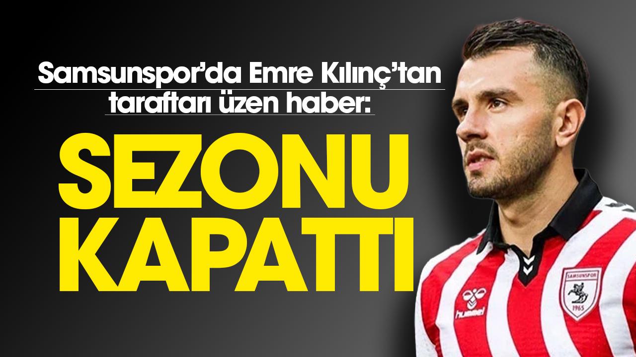 Samsunspor'da şok! Emre Kılınç 4 ay sahalardan uzak kalacak