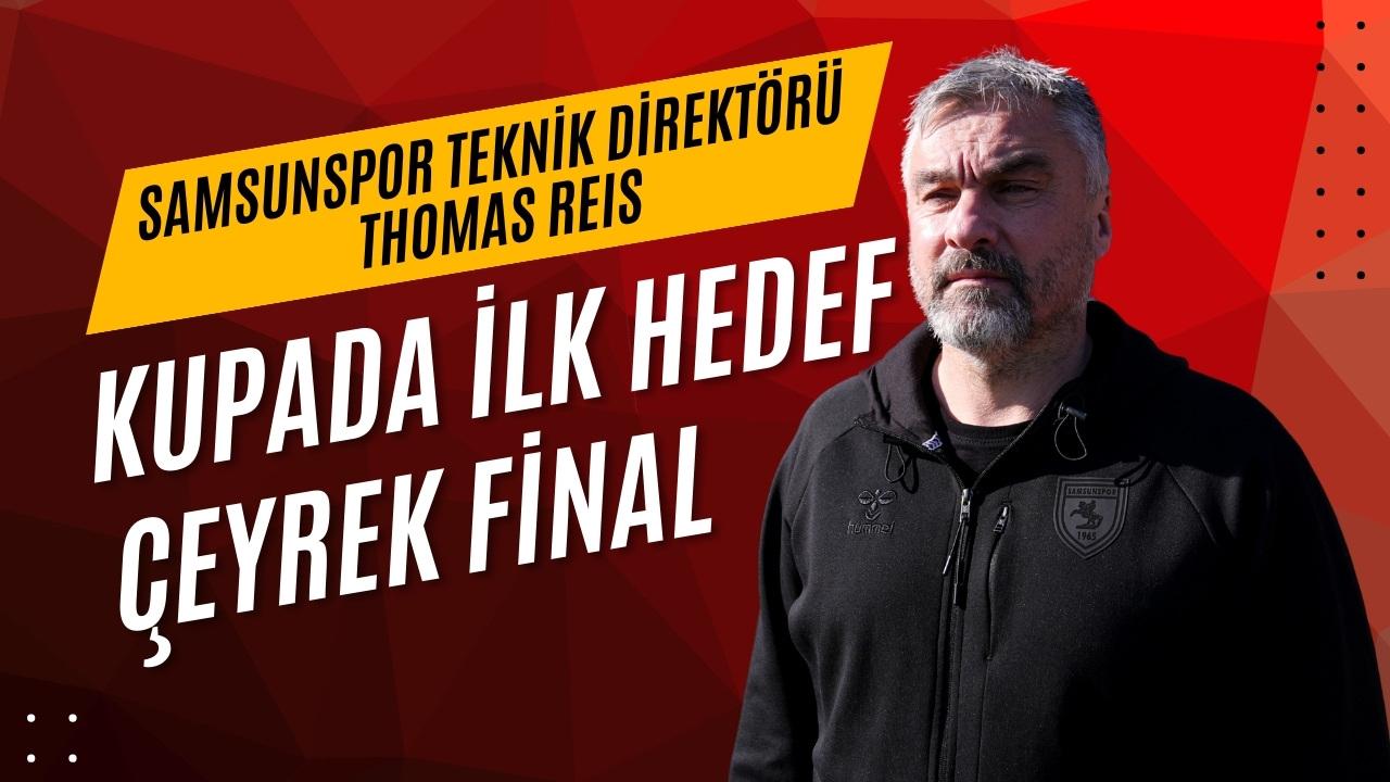 Samsunspor'da Thomas Reis: Türkiye Kupası'nda hedefimiz çeyrek final