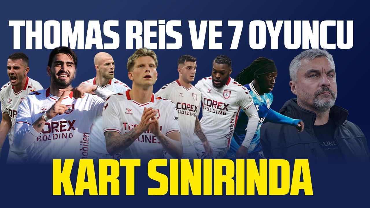 Samsunspor'da Thomas Reis ve 7 futbolcu sarı kart sınırında!