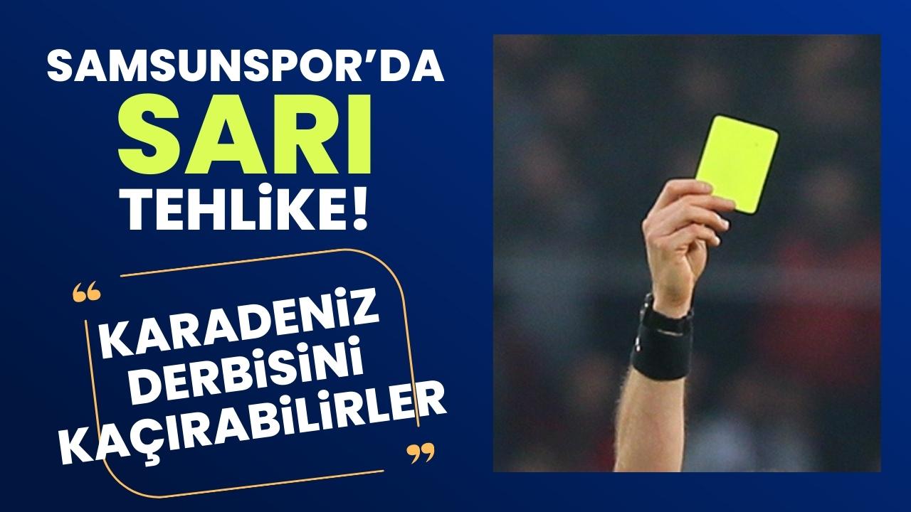 Samsunspor'da Trabzonspor tehlikesi! 4 önemli oyuncu derbiyi kaçırabilir...