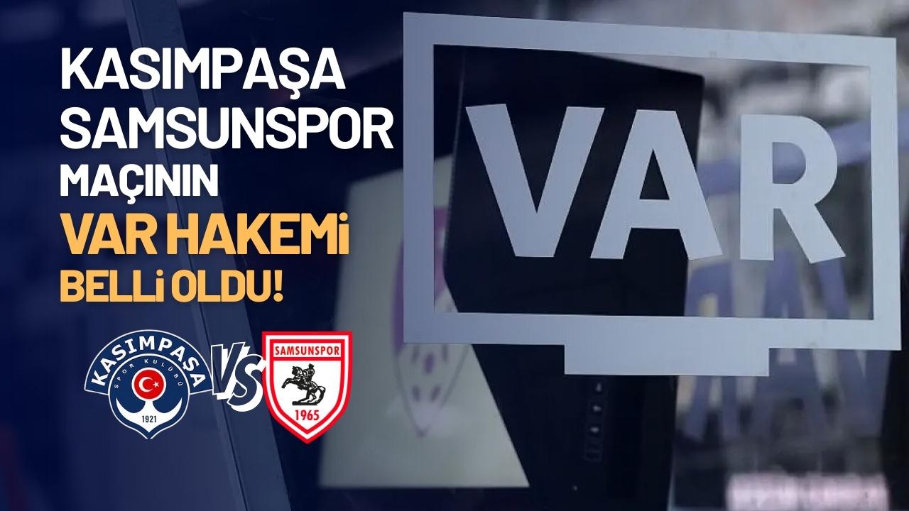 Samsunspor'un Kasımpaşa karşılaşması VAR hakemi belli oldu