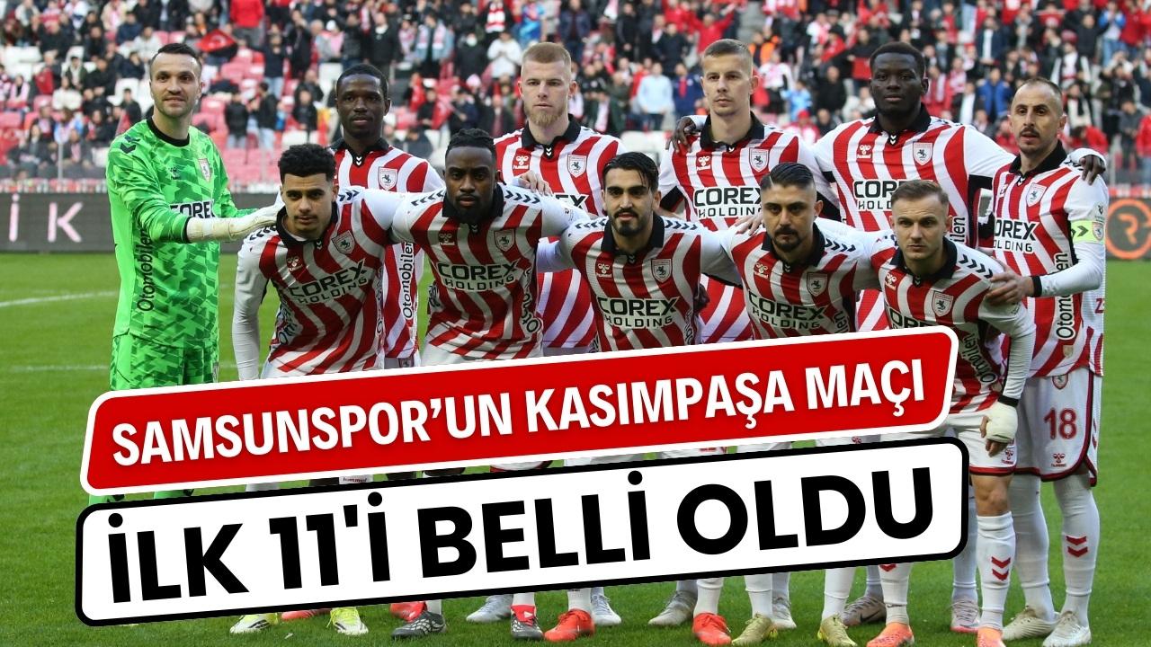 Samsunspor'un Kasımpaşa maçındaki ilk 11'i açıklandı