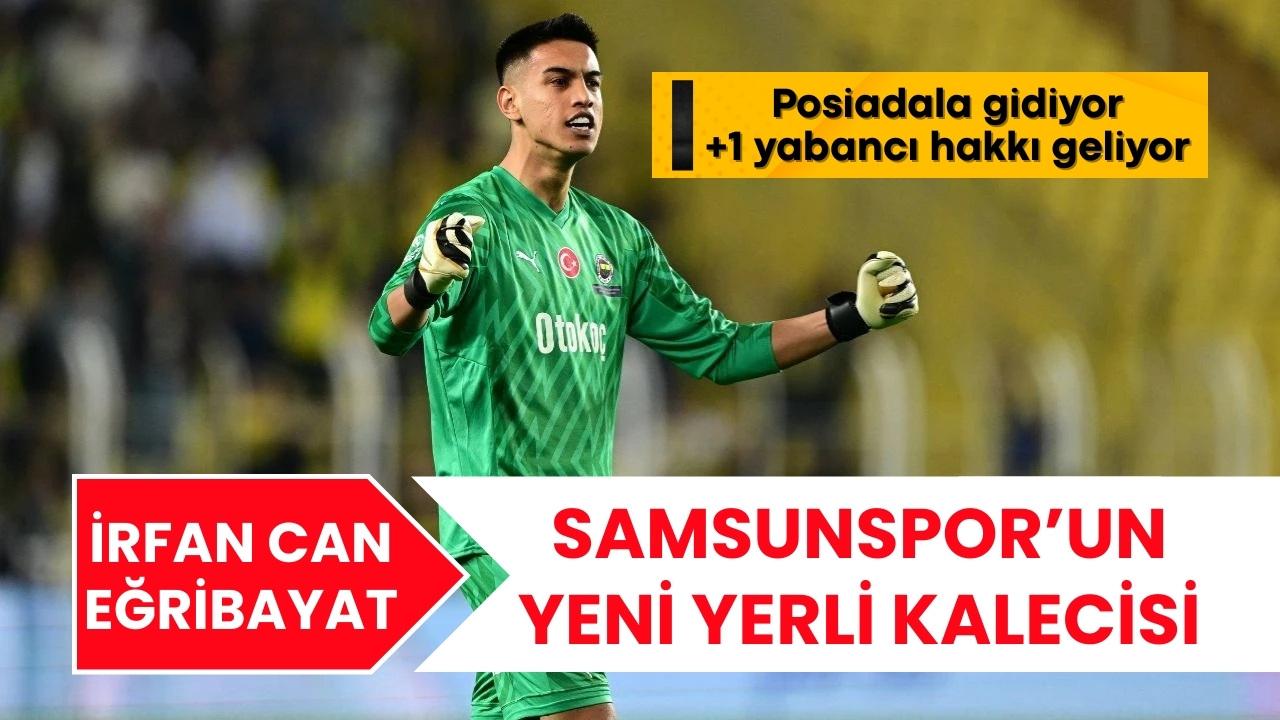 Samsunspor'un yeni yerli kalecisi Fenerbahçe'den İrfan Can Eğribayat