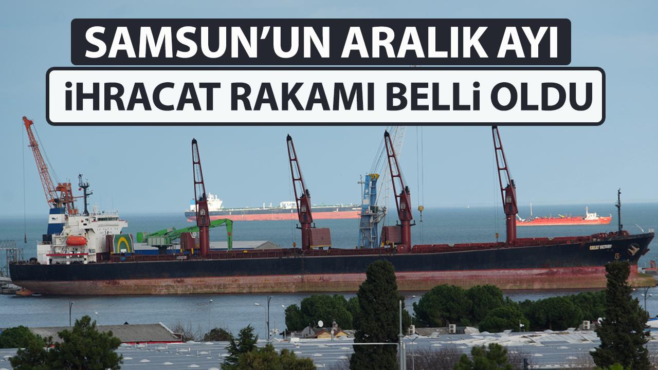 Samsun'un aralık ayı ihracat rakamı ne kadar?