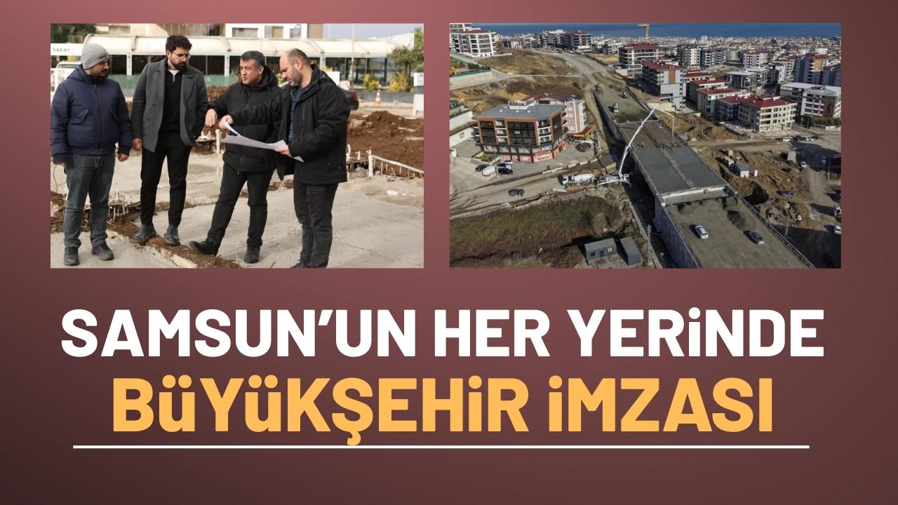 Samsun'un dört bir yanında Büyükşehir imzası