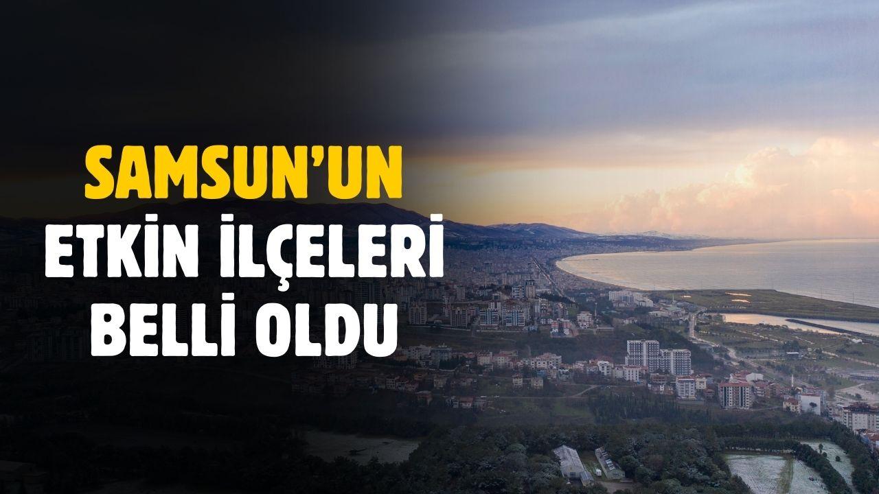 Samsun'un en etkin ilçeleri belli oldu
