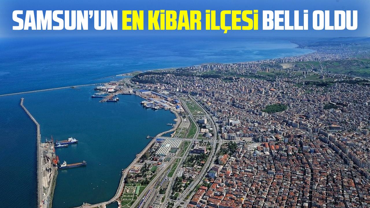 Samsun'un en kibar ilçeleri belli oldu