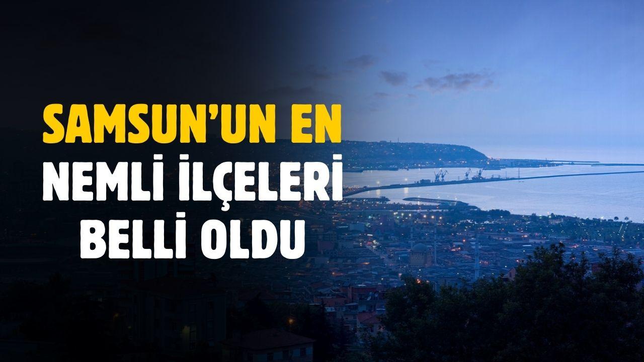 Samsun'un en nemli ilçeleri ortaya çıktı