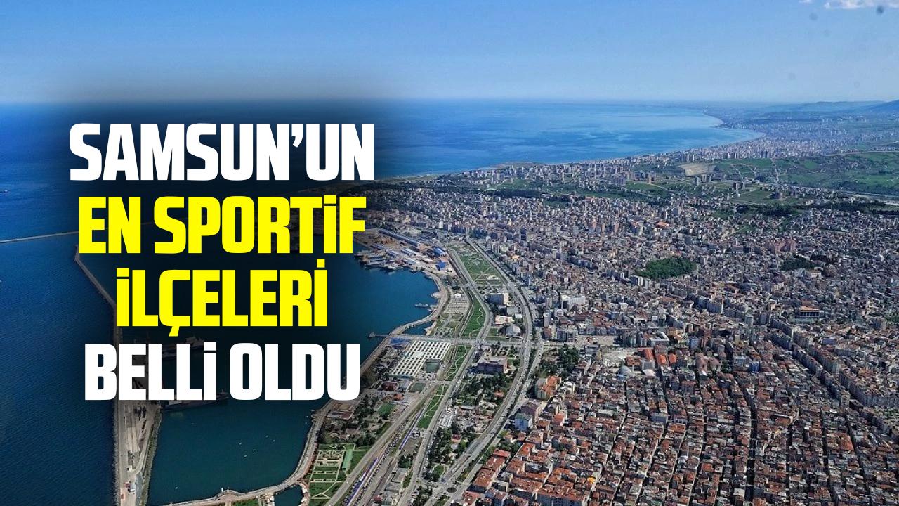 Samsun'un en sportif ilçeleri belli oldu