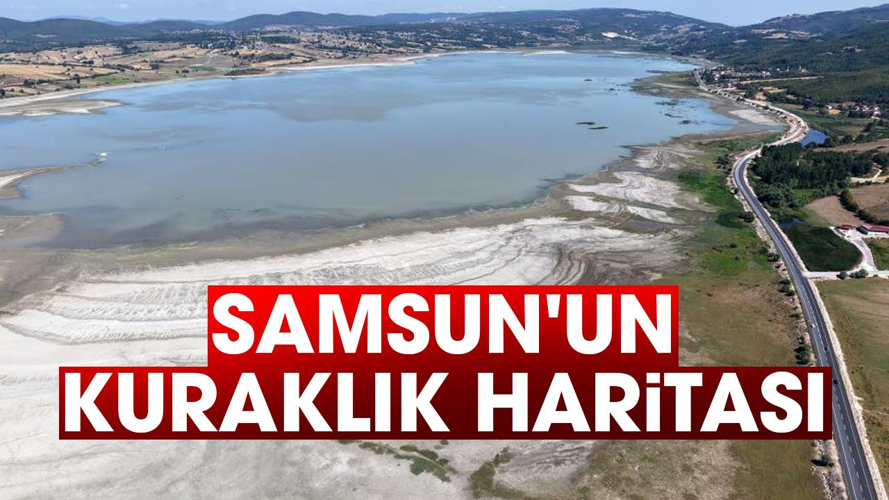 Samsun'un kuraklık haritası: Samsun su kaynaklarının durumu