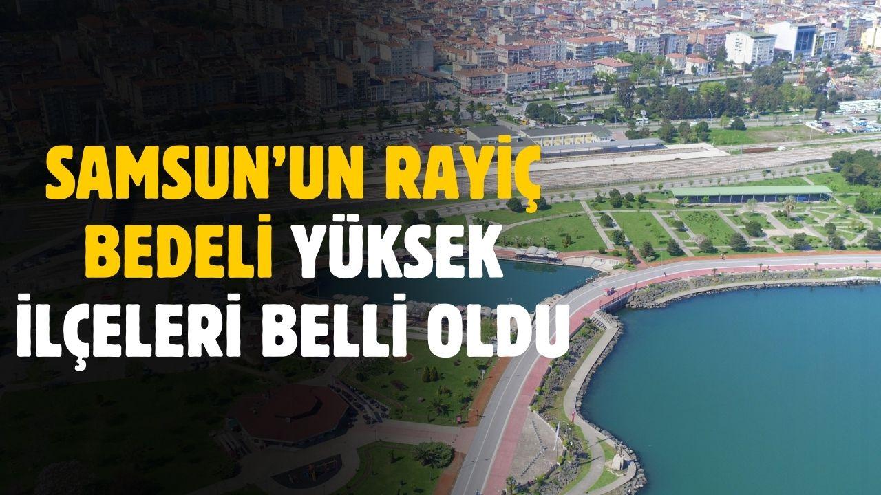 Samsun'un rayiç bedeli yüksek ilçeleri belli oldu