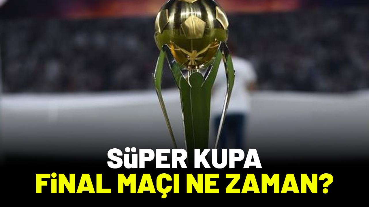 Süper Kupa finali ne zaman?