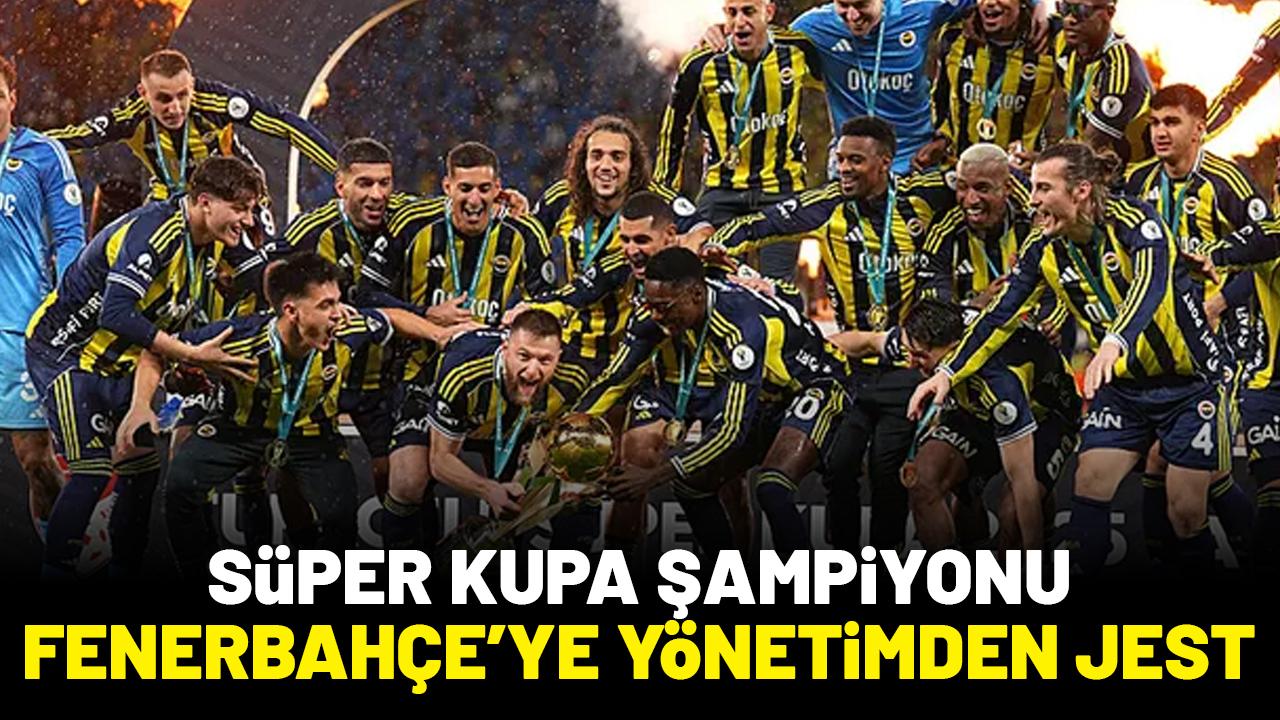 Süper Kupa Şampiyonu Fenerbahçe'den futbolcularına büyük jest!