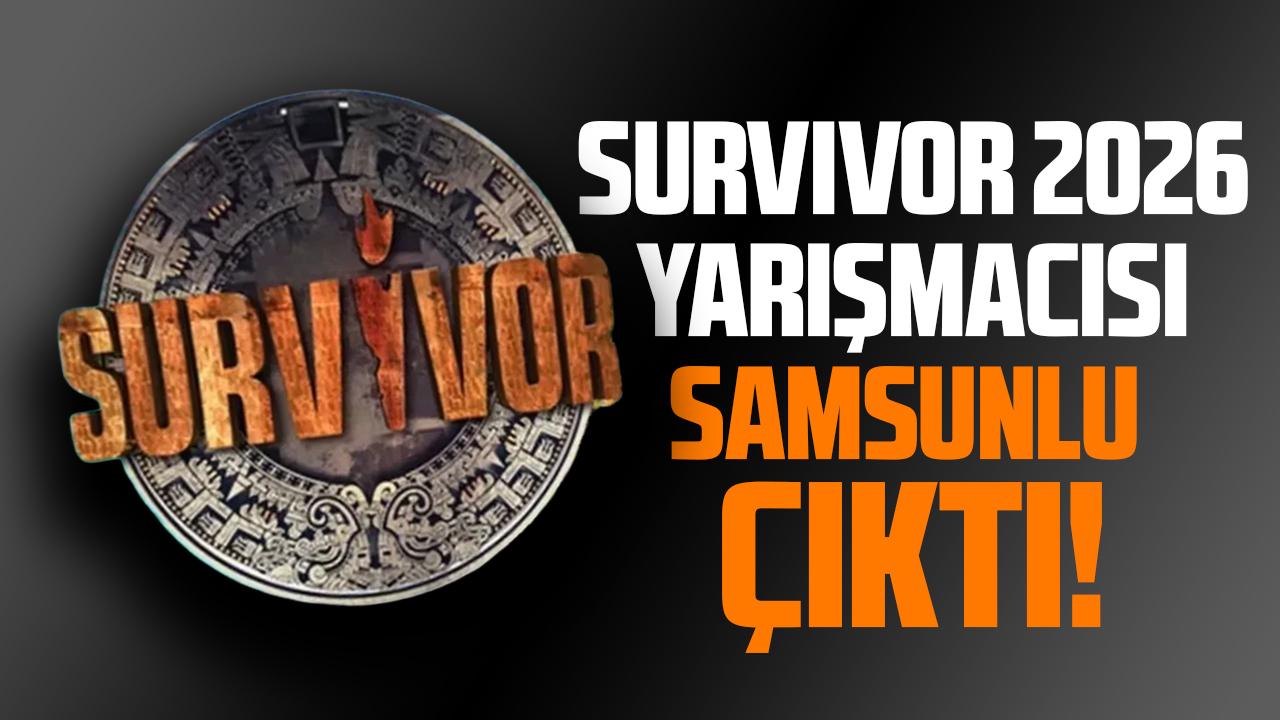 Survivor 2026 yarışmacısı Erkan Bilben Samsunlu çıktı
