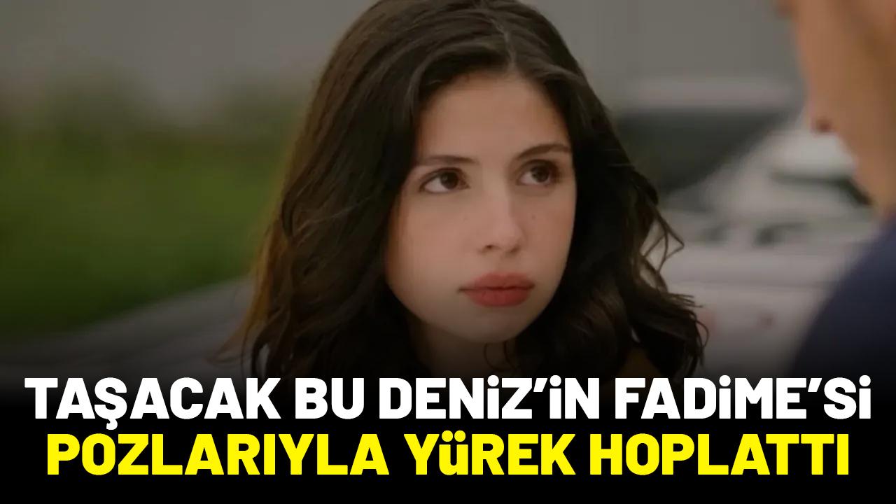 Taşacak Bu Deniz'in Fadime'si Zeynep Atılgan pozlarıyla yürek hoplattı