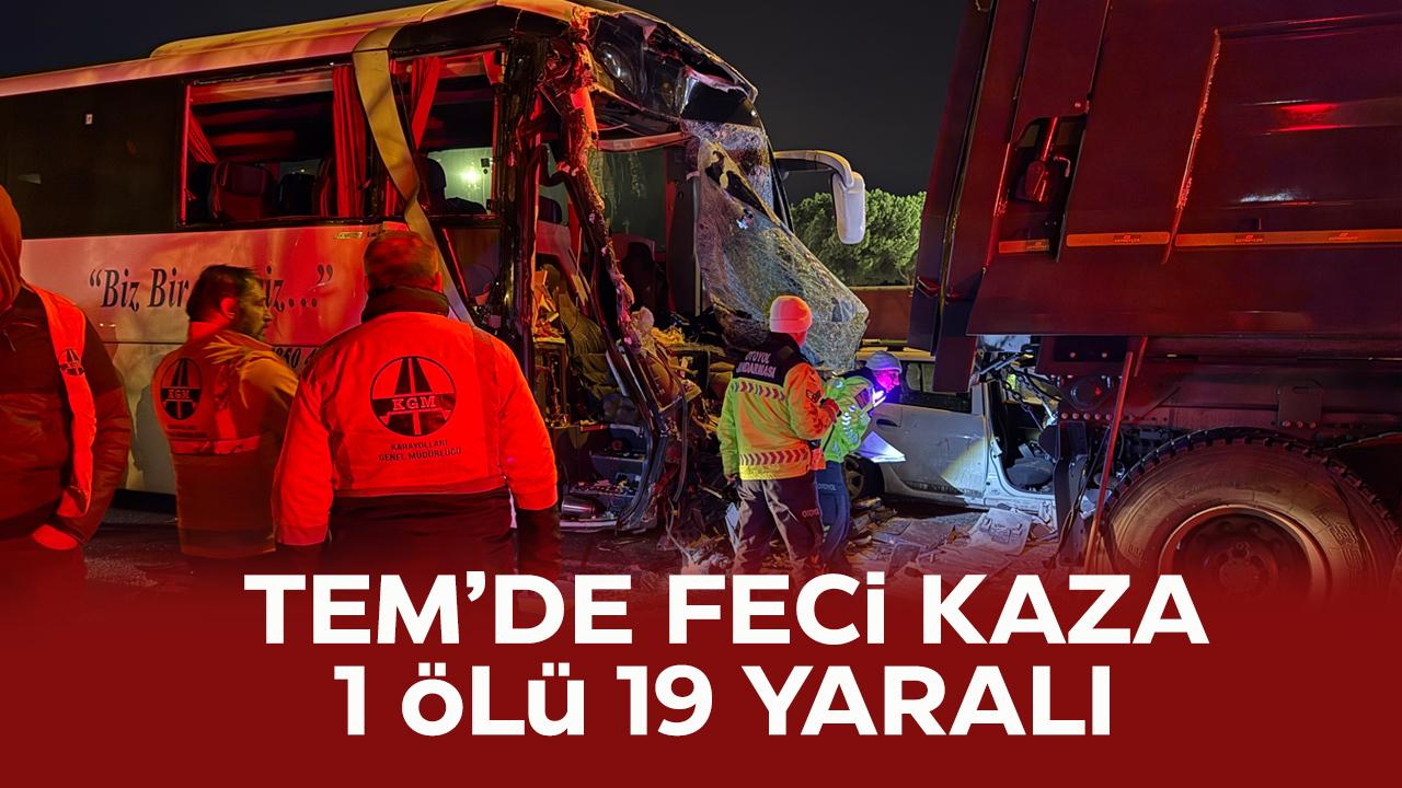 TEM Otoyolu'nda feci kaza! 1 ölü, 3'ü ağır 19 yaralı
