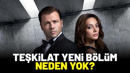 Teşkilat neden yok? Teşkilat yeni bölüm ne zaman?