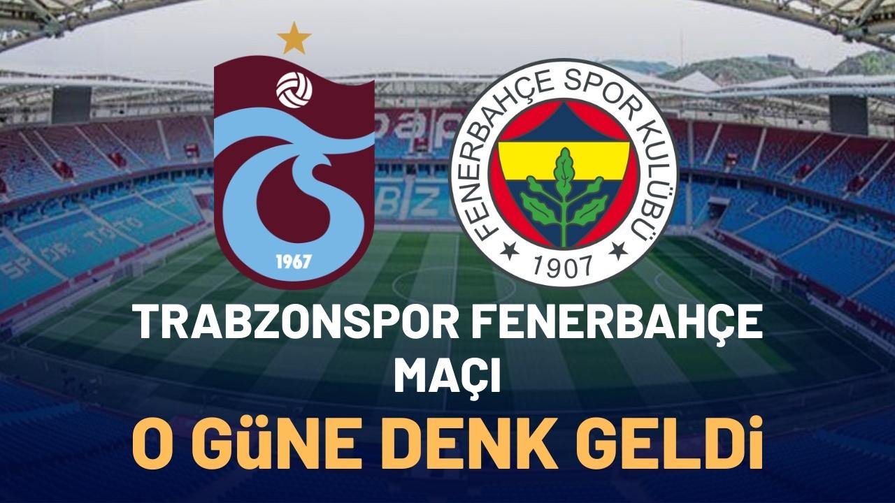 Trabzonspor Fenerbahçe maçı ne zaman? O güne denk geldi