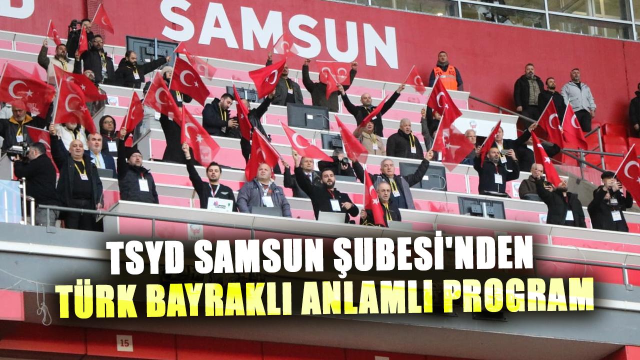 TSYD Samsun Şubesi'nden Türk bayraklı anlamlı program