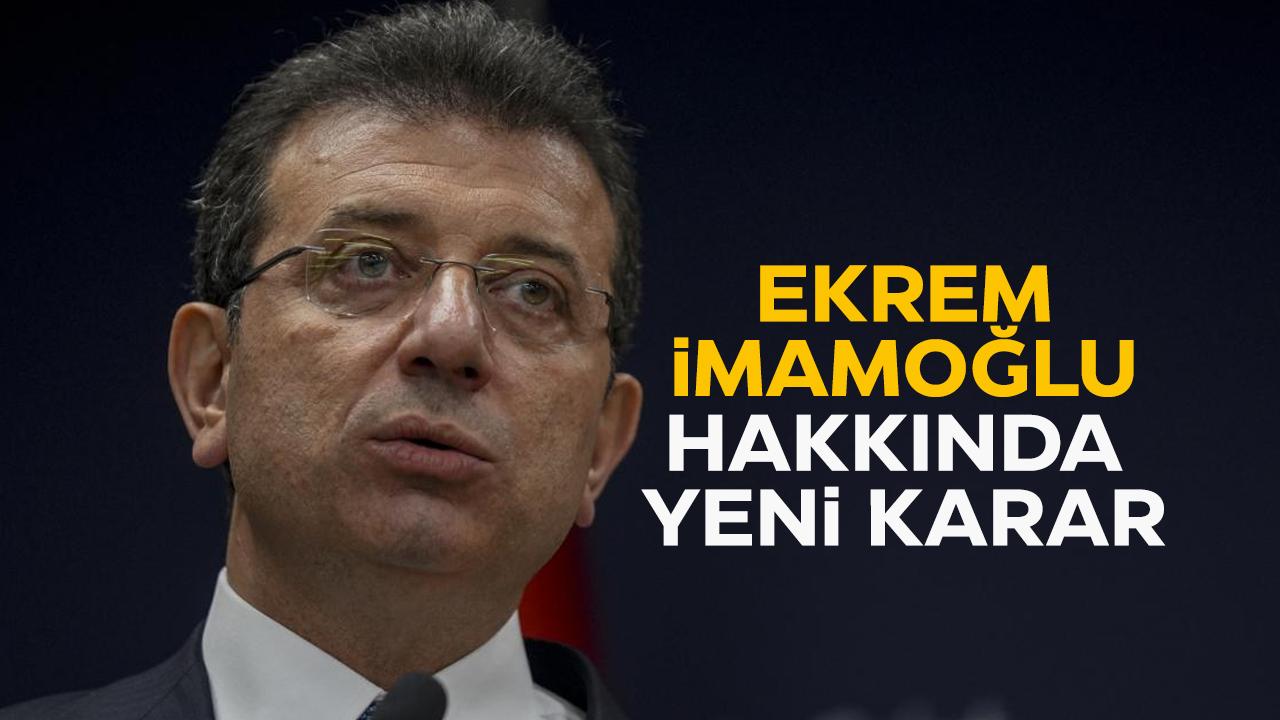 Tutuklanan Ekrem İmamoğlu hakkında yeni karar!