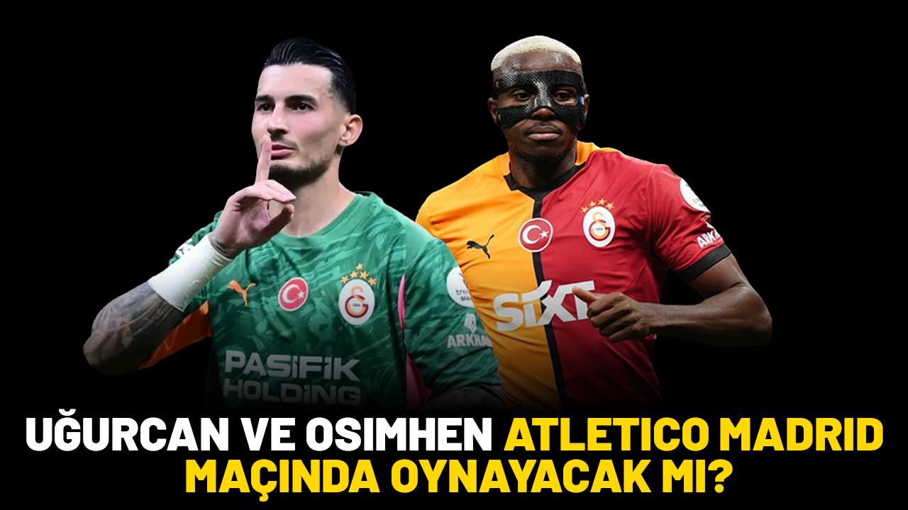 Uğurcan Çakır ve Osimhen Atletico Madrid maçında oynayacak mı?