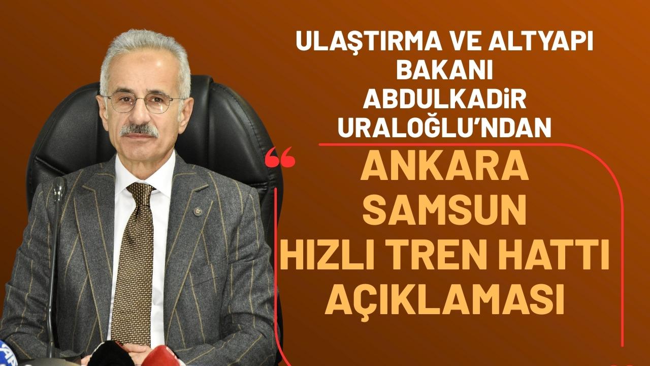 Ulaştırma ve Altyapı Bakanı Uraloğlu'ndan Ankara-Samsun hızlı tren hattı açıklaması