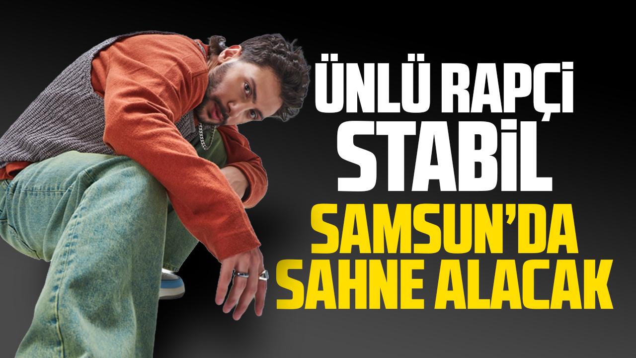 Ünlü rapçi Stabil Samsun'da konser verecek