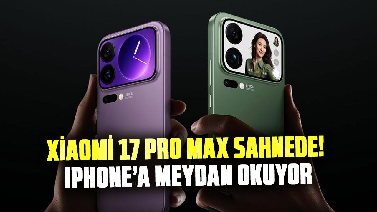 Xiaomi 17 pro max sahnede! 7500 mah pil ve yenilikçi arka ekranla Iphone’a meydan okuyor