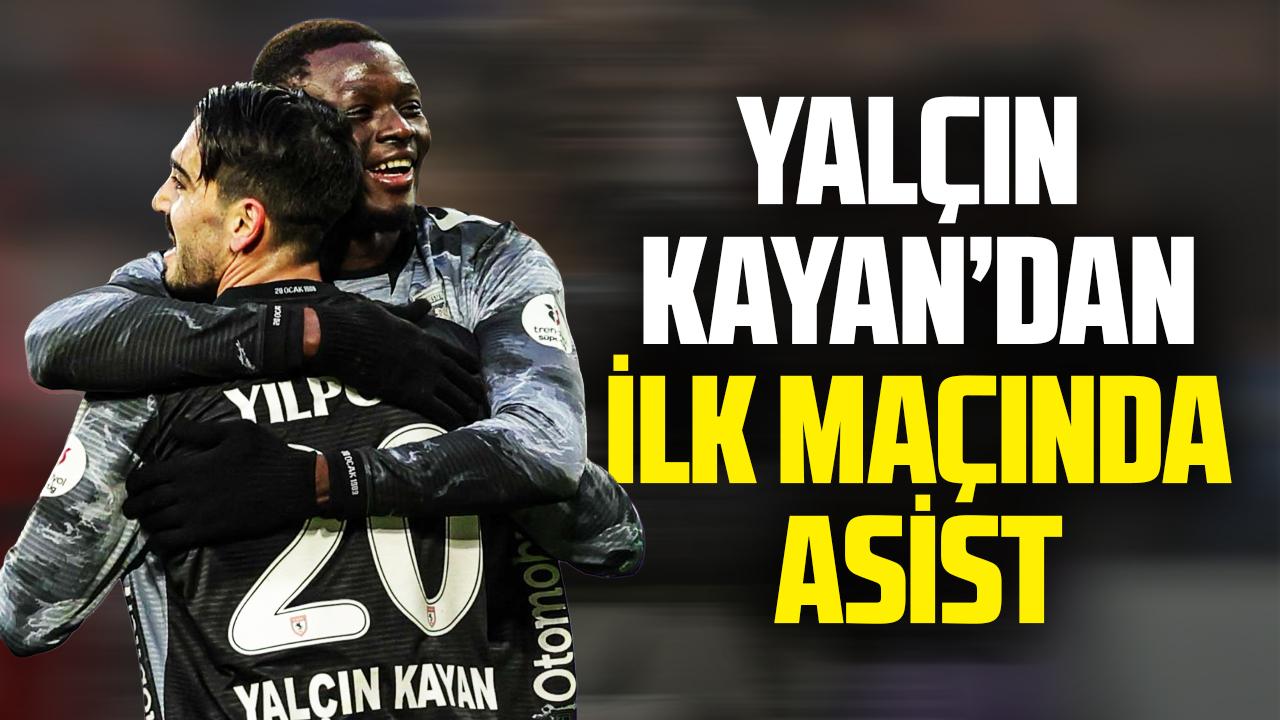 Yalçın Kayan’dan ilk maçta asist