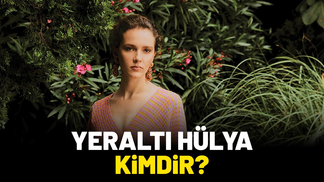 Yeraltı Hülya kimdir?