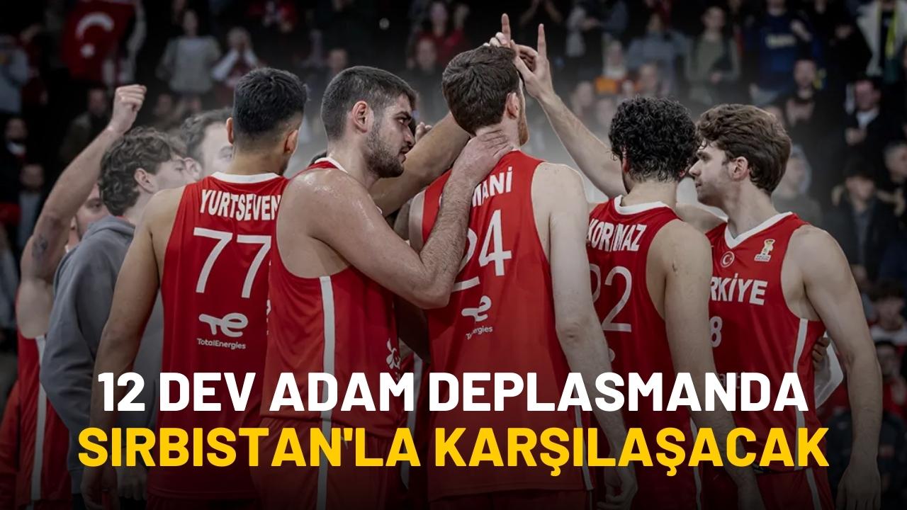 12 Dev Adam, deplasmanda Sırbistan'la karşılaşacak