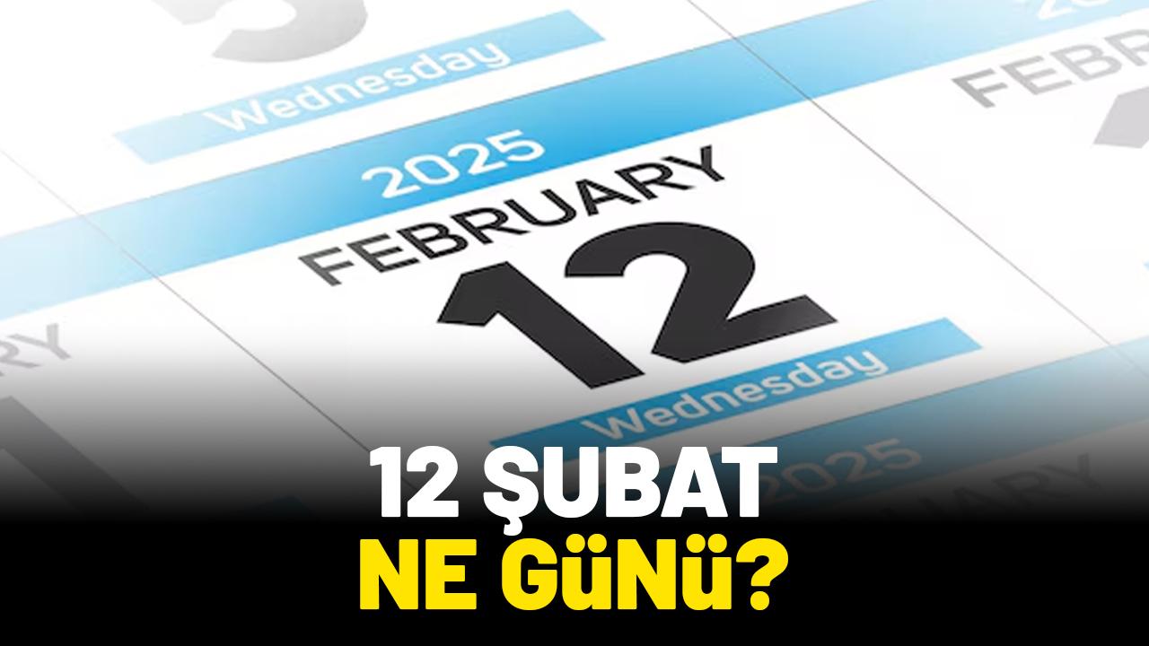 12 Şubat ne günü?