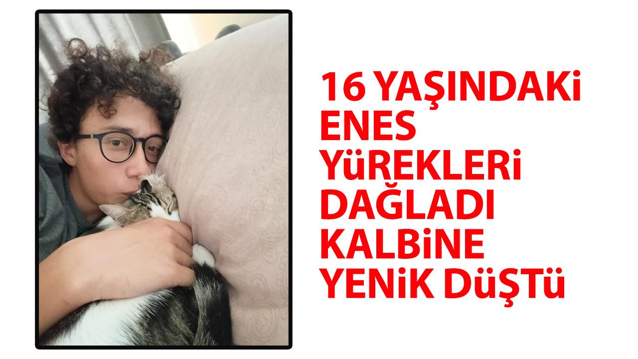 16 yaşındaki Enes kalbine yenik düştü