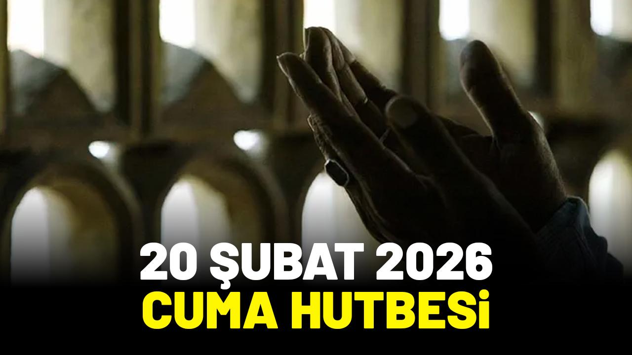 20 Şubat 2026 Cuma hutbesi