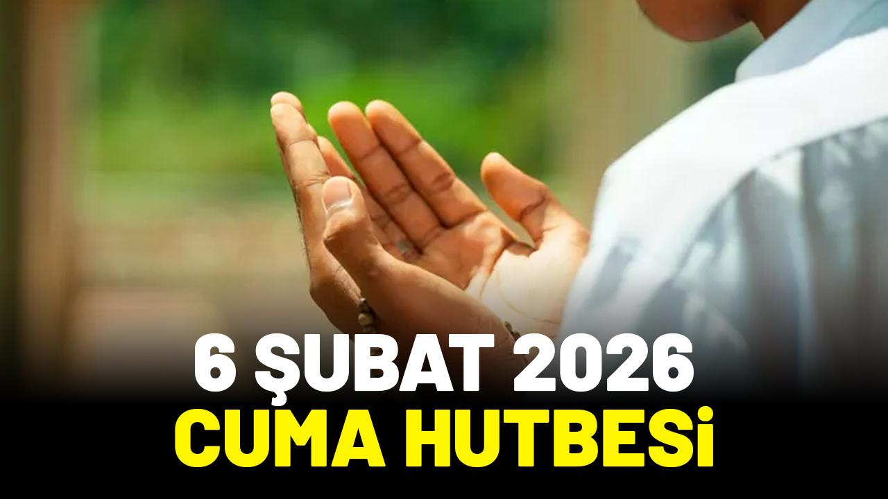 6 Şubat 2026 cuma hutbesi