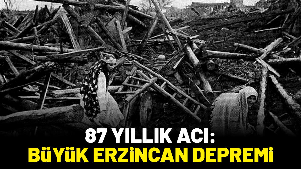 87 yıldır dinmeyen acı: 1939 Büyük Erzincan Depremi