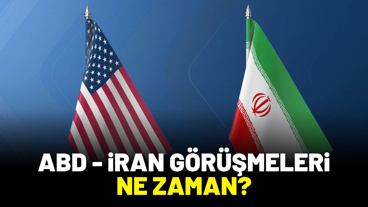ABD İran görüşmesi ne zaman?