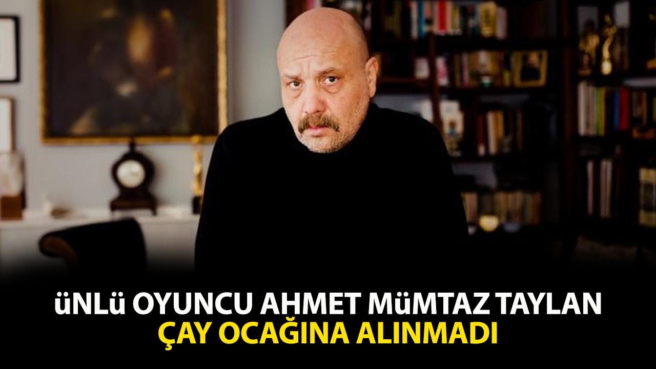 Ahmet Mümtaz Taylan çay ocağına alınmadı! Ahmet Mümtaz Taylan kimdir?
