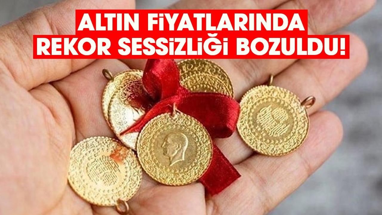 Altın fiyatlarında rekor sessizliği bozuldu!
