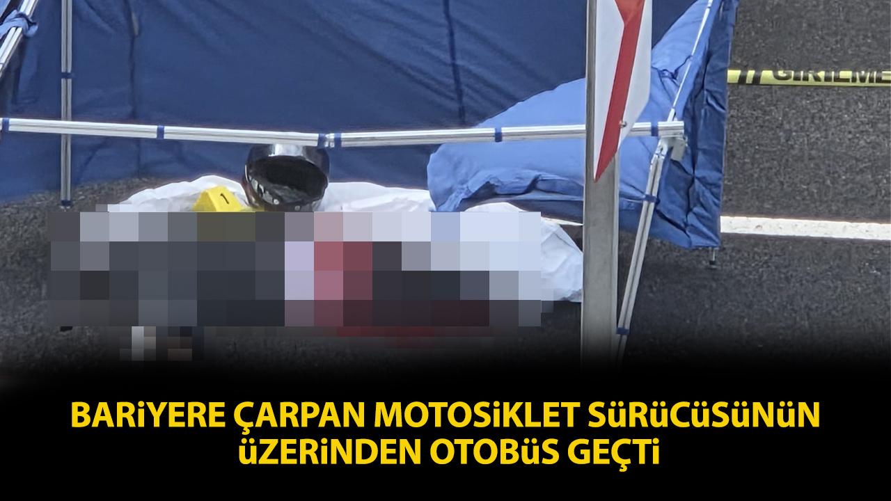 Ankara’da kan donduran kaza! Bariyere çarpan motosikleti sürücünün üzerinden otobüs geçti
