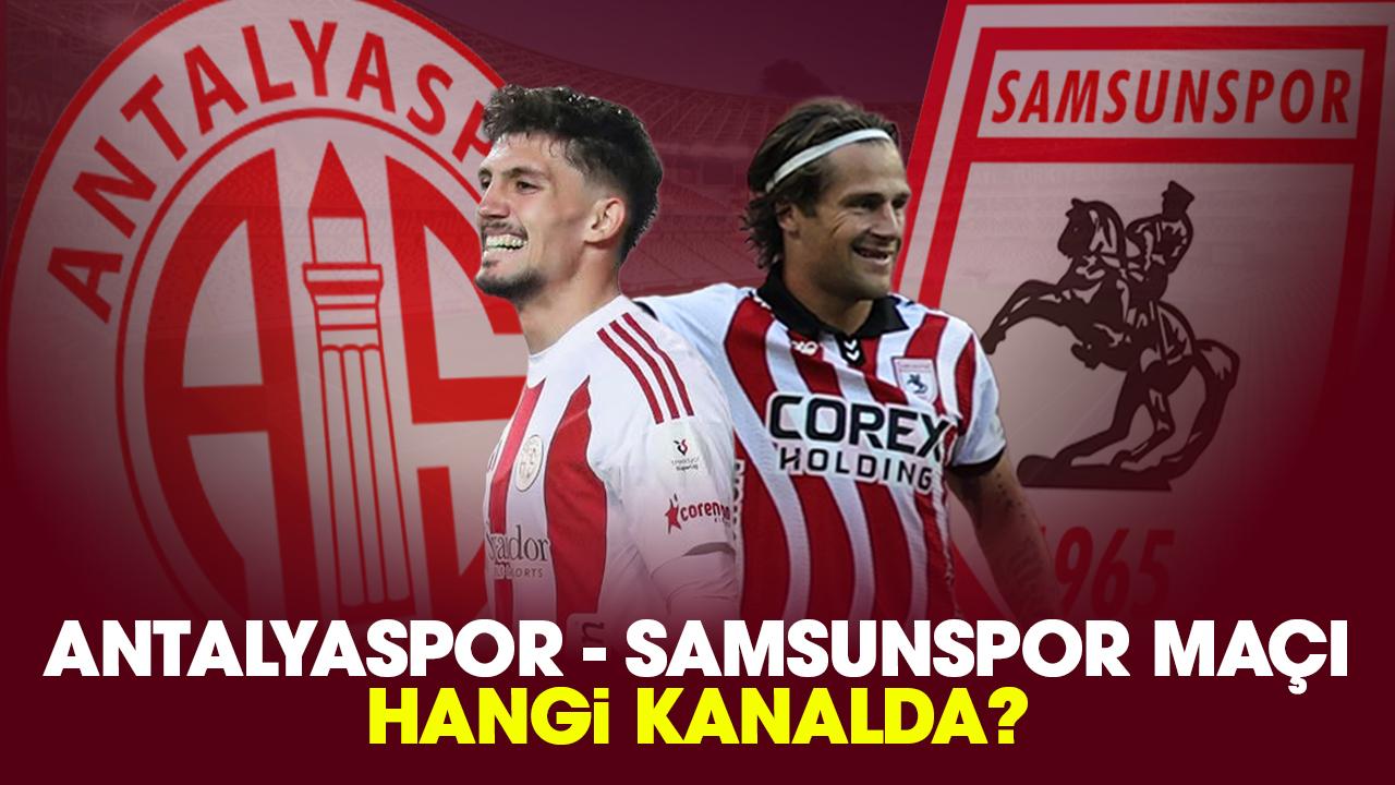 Antalyaspor - Samsunspor maçı hangi kanalda?