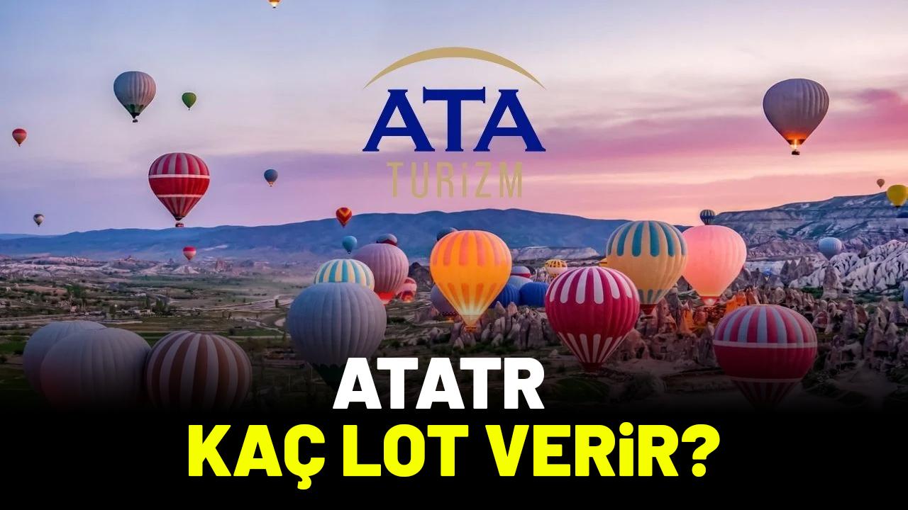 ATATR Ata Turizm İşletmecilik halka arz kaç lot verir?